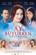 Ay byrken uyuyamam (2011)