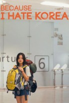 Because I Hate Korea poster