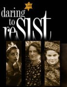 Daring to Resist: Three Women Face the Holocaust poster