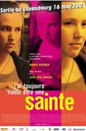 J'ai toujours voulu tre une Sainte (2003)