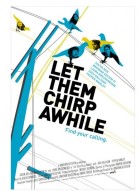 Let Them Chirp Awhile poster