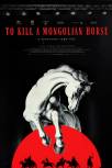 To Kill a Mongolian Horse