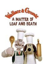 Wallace & Gromit: A Matter of Loaf and Death poster